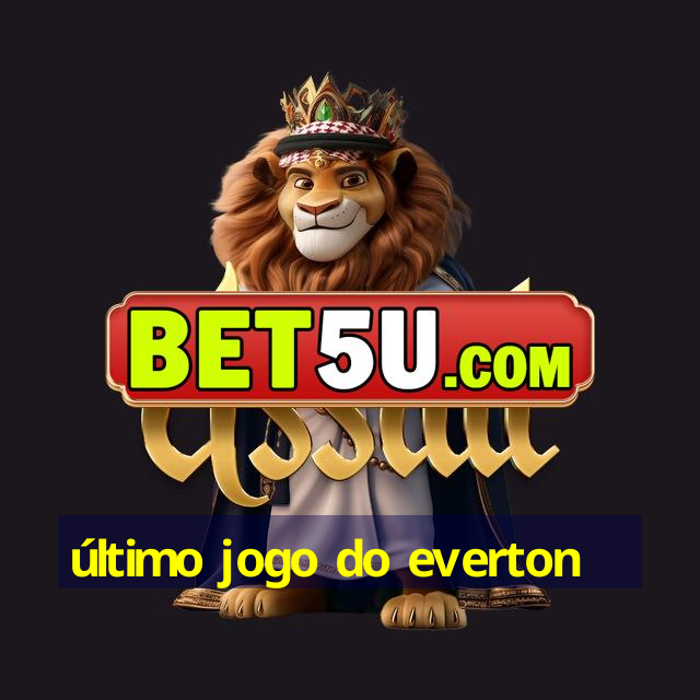 último jogo do everton